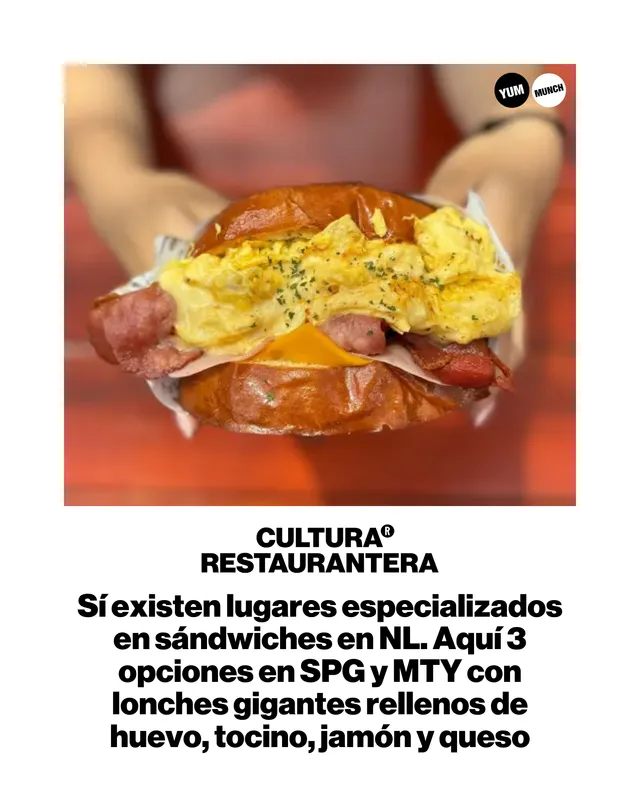 Sí existen lugares especializados en sándwiches en NL. Aquí 3 opciones en SPG y MTY con lonches gigantes rellenos de huevo, tocino, jamón y queso