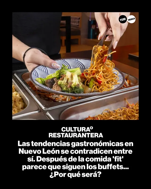 Las tendencias gastronómicas en Nuevo León se contradicen entre sí. Después de la comida 'fit' parece que siguen los buffets... ¿Por qué será?