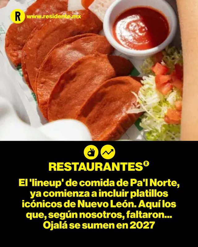 El 'lineup' de comida de Pa'l Norte, ya comienza a incluir platillos clásicos de Nuevo León. Aquí los que, según nosotros, faltaron... Ojalá se sumen en 2027