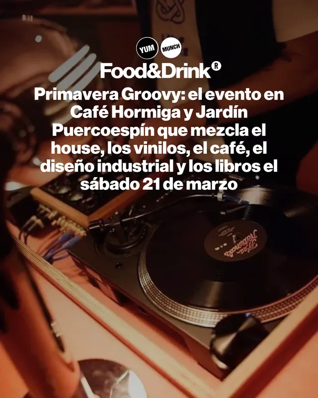 Primavera Groovy: el evento en Café Hormiga y Jardín Puercoespín que mezcla el house, los vinilos, el café, el diseño industrial y los libros el sábado 21 de marzo