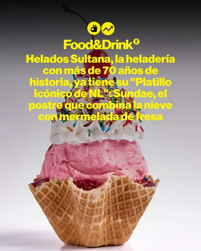 Helados Sultana, la heladería con más de 70 años de historia, ya tiene su "Platillo Icónico de NL": Sundae, el postre que combina la nieve con mermelada de fresa