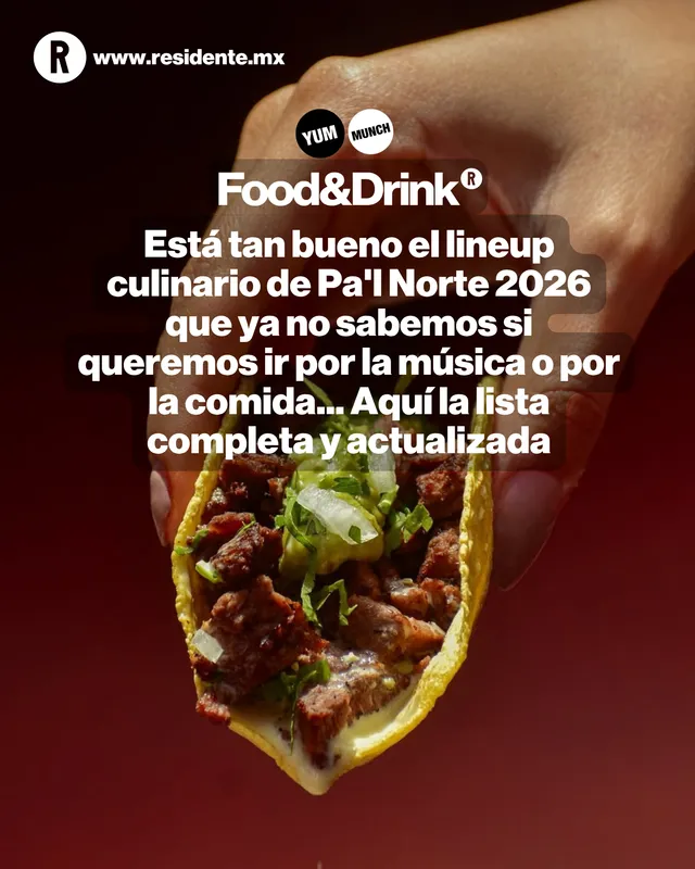 Está tan bueno el lineup culinario de Pa'l Norte 2026 que ya no sabemos si queremos ir por la música o por la comida... Aquí la lista completa y actualizada