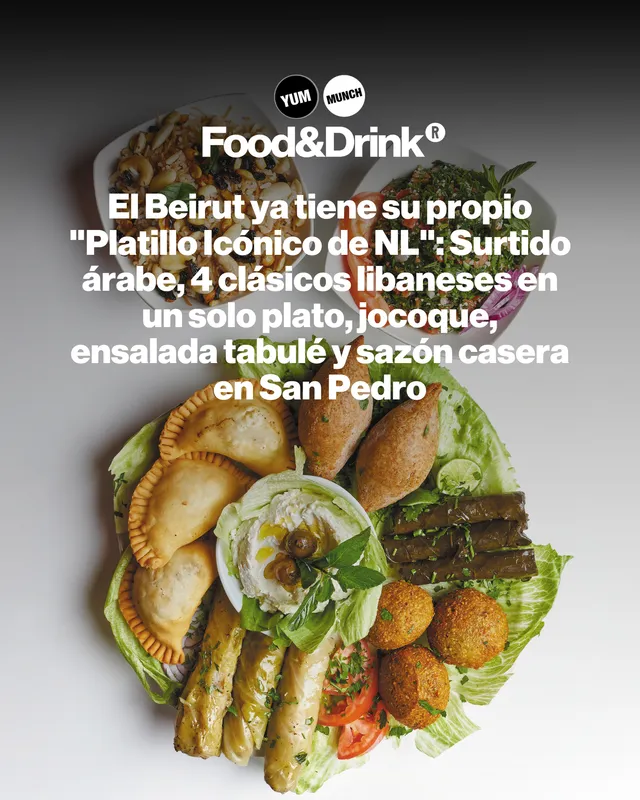 El Beirut ya tiene su propio "Platillo Icónico de NL": Surtido árabe, 4 clásicos libaneses en un solo plato, jocoque, ensalada tabulé y sazón casera en San Pedro