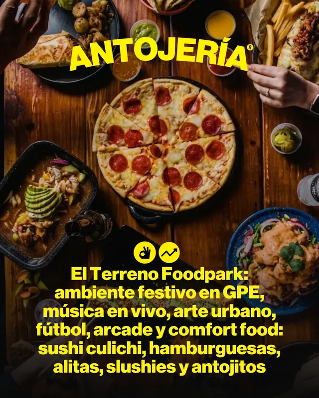 El Terreno Food park. Ambiente festivo en GPE, música en vivo, arte urbano, fútbol, arcade y comfort food: sushi culichi, hamburguesas, alitas, slushies y antojitos 