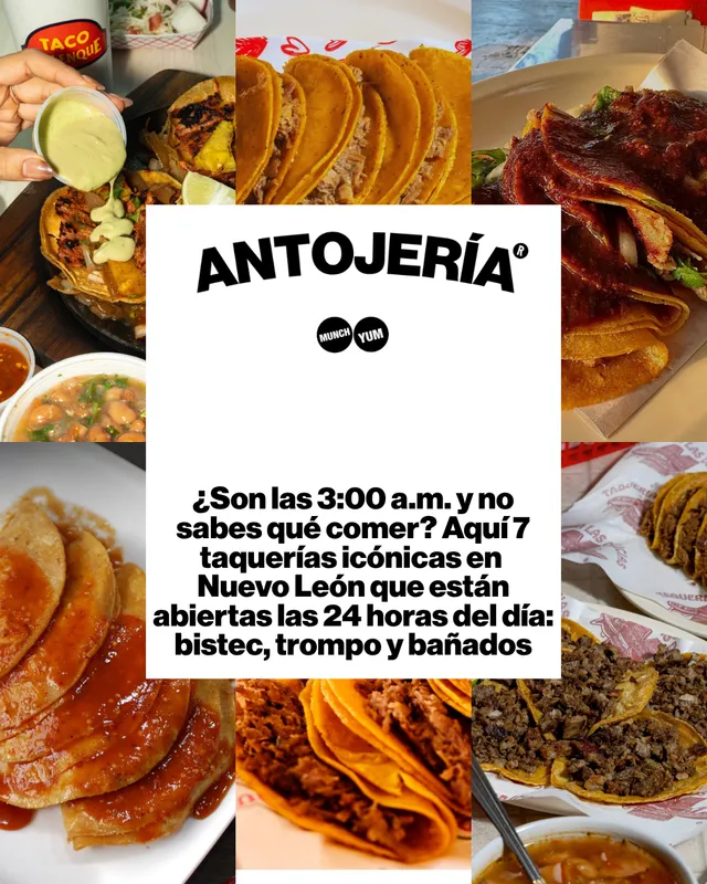 Infografía. ¿Son las 3:00 a.m. y no sabes qué comer? Aquí 7 taquerías en Nuevo León que están abiertas las 24 horas del día: bistec, trompo y bañados