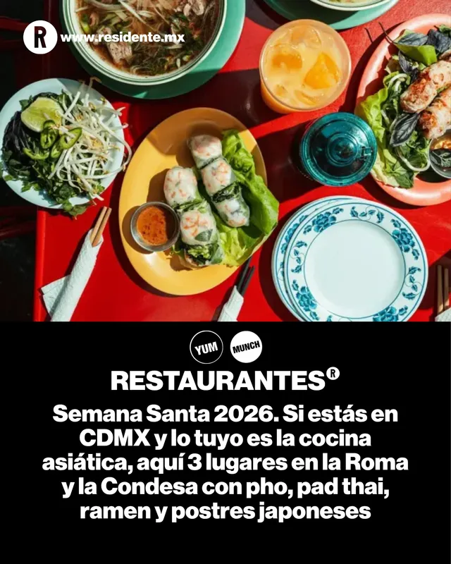 Semana Santa 2026. Si estás en CDMX y lo tuyo es la cocina asiática, aquí 3 lugares en la Roma y la Condesa con pho, pad thai, ramen y postres japoneses