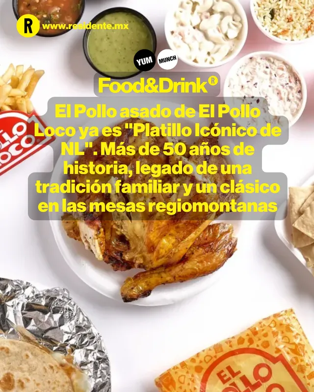 El Pollo asado de El Pollo Loco ya es "Platillo Icónico de NL". Más de 50 años de historia, legado de una tradición familiar y un clásico en las mesas regiomontanas