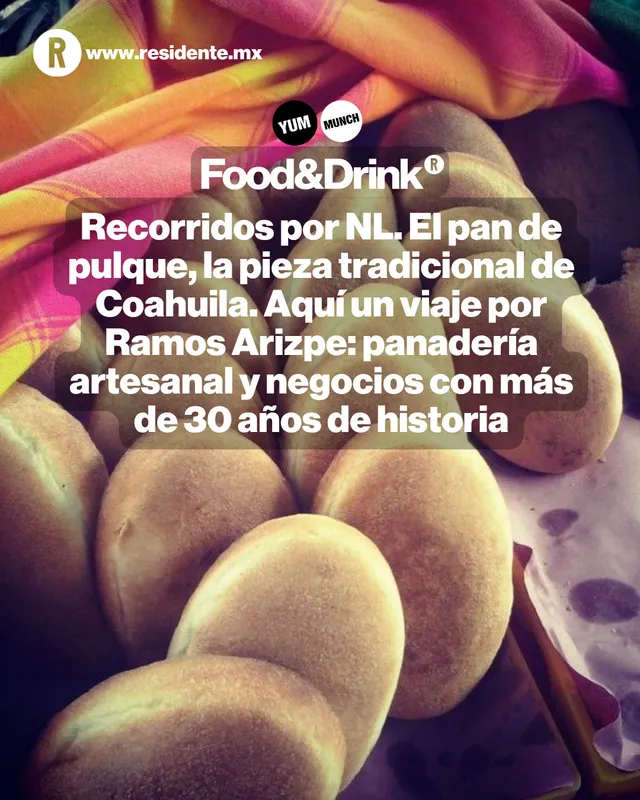 Recorridos por NL. El pan de pulque, la pieza tradicional de Coahuila. Aquí un viaje por Ramos Arizpe: panadería artesanal y negocios con más de 30 años de historia
