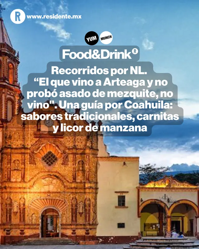 Recorridos por NL. “El que vino a Arteaga y no probó asado de mezquite, no vino". Una guía por Coahuila: sabores tradicionales, carnitas y licor de manzana