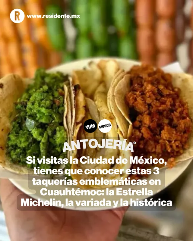 Semana Santa 2026. Si visitas la Ciudad de México, tienes que conocer estas 3 taquerías emblemáticas en Cuauhtémoc: la Estrella Michelin, la variada y la histórica 