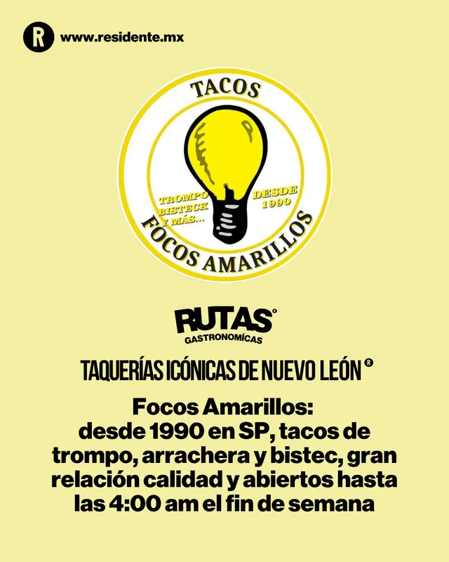 Taquerías icónicas. Focos Amarillos: desde 1990 en SP, tacos de trompo, arrachera y bistec, gran relación calidad precio y abiertos hasta las 4:00am el fin de semana