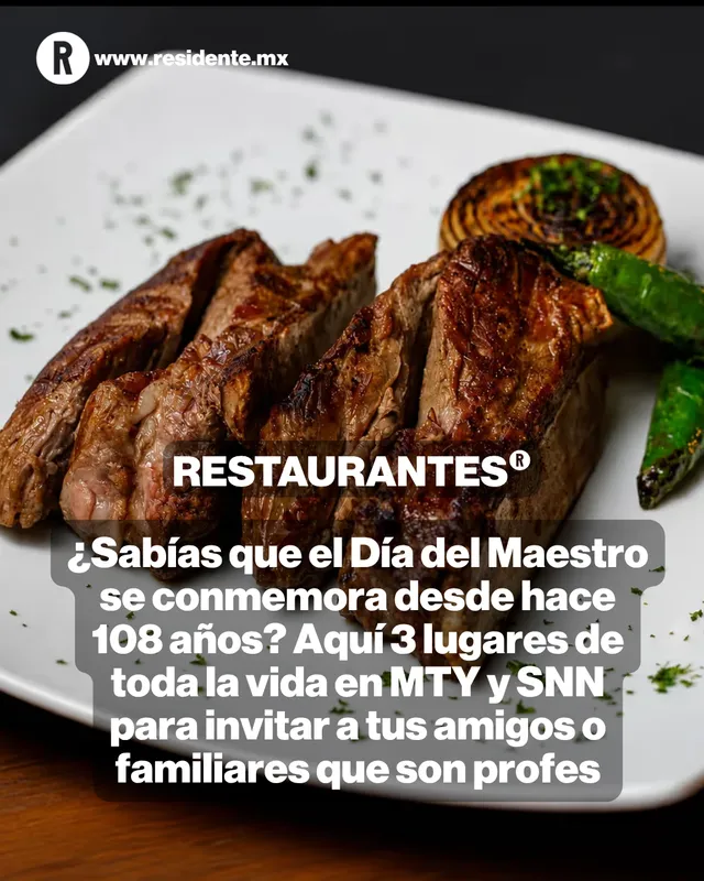 Tres restaurantes clásicos de carne para celebrar a los profes en MTY