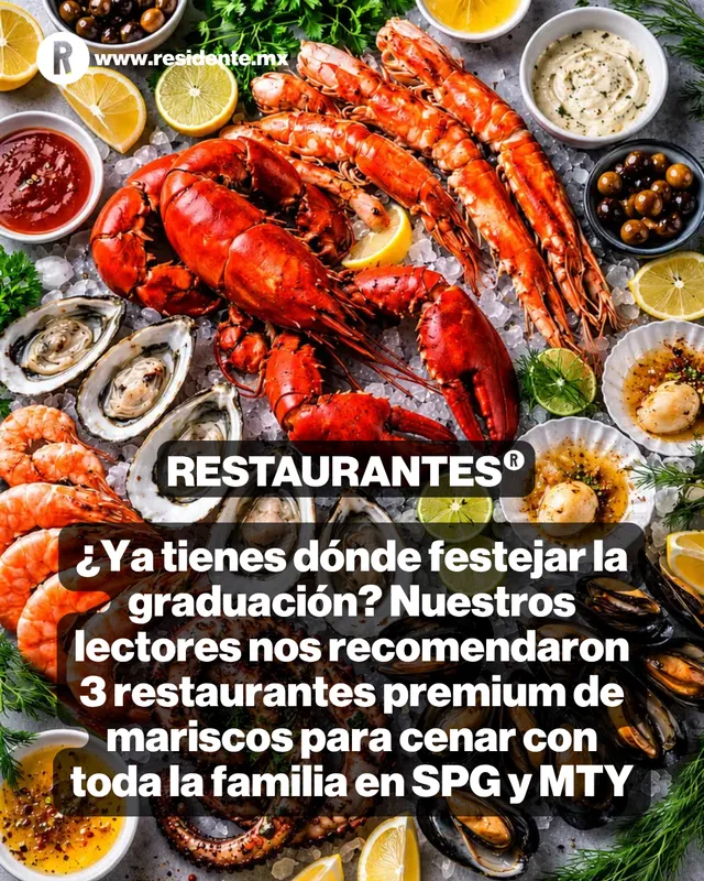 ¿Ya tienes dónde festejar la graduación? Nuestros lectores nos recomendaron 3 restaurantes premium de mariscos para cenar con toda la familia en SPG y MTY 