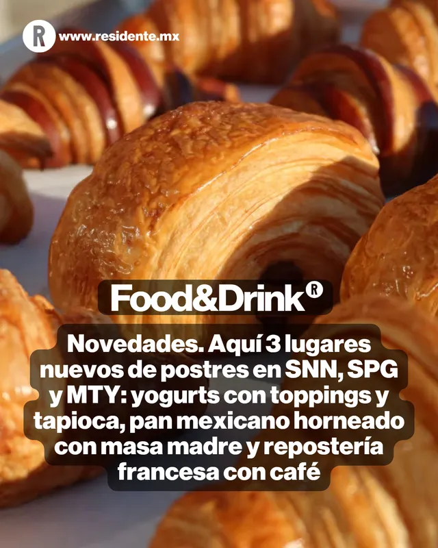 Novedades. Aquí 3 lugares nuevos de postres en SNN, SPG y MTY: yogurts con toppings y tapioca, pan mexicano horneado con masa madre y repostería francesa con café