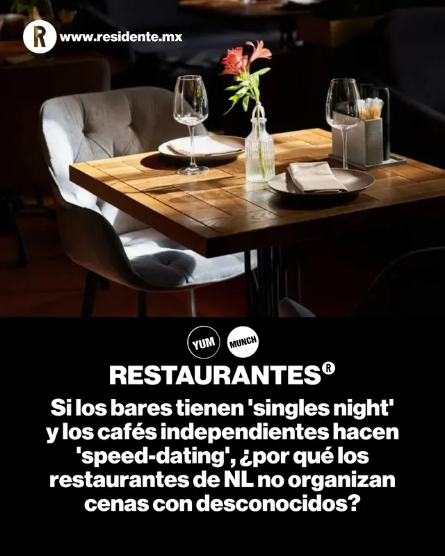 Si los bares tienen 'singles night' y los cafés independientes hacen 'speed-dating', ¿por qué los restaurantes de NL no organizan cenas con desconocidos?