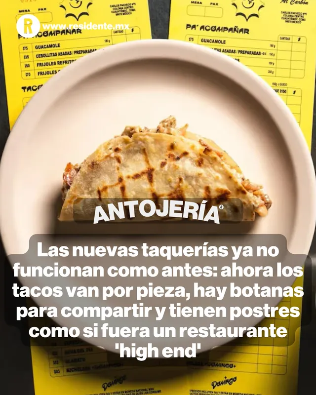 Las nuevas taquerías ya no funcionan como antes: ahora los tacos van por pieza, hay botanas para compartir y tienen postres como si fuera un restaurante 'high end'