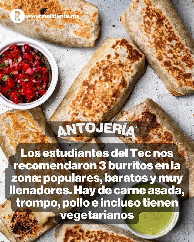 Los estudiantes del Tec nos recomendaron 3 burritos en la zona: populares, baratos y muy llenadores. Hay de carne asada, trompo, pollo e incluso tienen vegetarianos