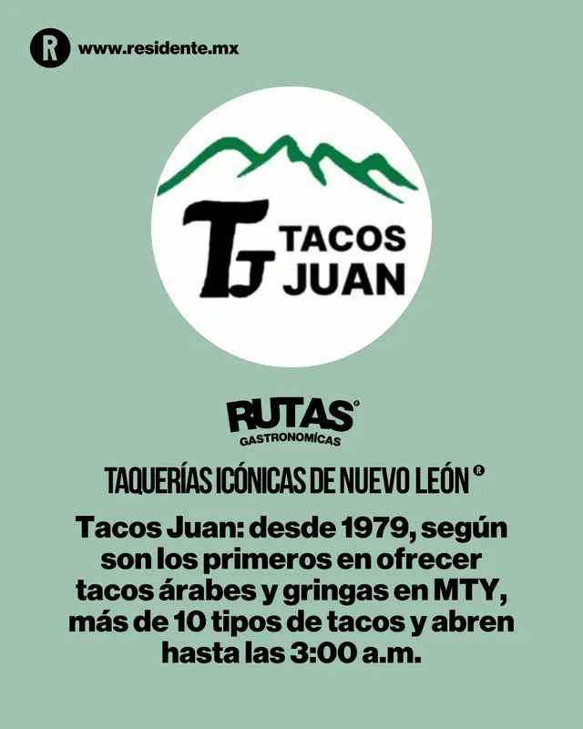 Taquerías icónicas. Tacos Juan: desde 1979, según son los primeros en ofrecer tacos árabes y gringas en MTY, más de 10 tipos de tacos y abren hasta las 3:00 a.m.
