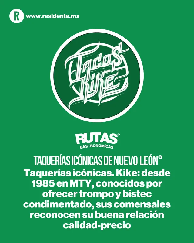 Taquerías icónicas. Kike: desde 1985 en MTY, conocidos por ofrecer trompo y bistec condimentado, sus comensales reconocen su buena relación calidad-precio