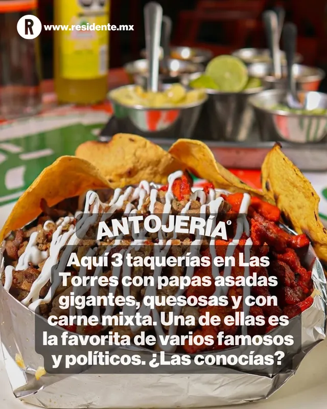 Tres taquerías en Las Torres con papas asadas gigantes