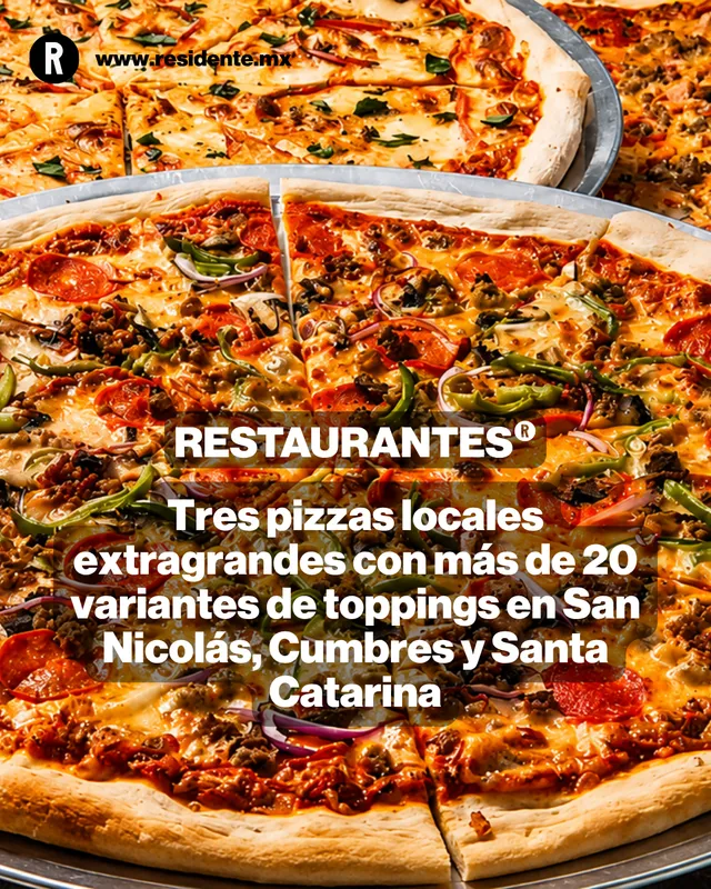 Tres pizzas locales, artesanales y extra grandes en MTY