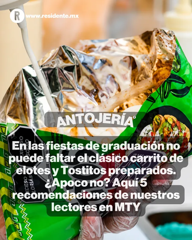 En las fiestas de graduación no puede faltar el clásico carrito de elotes y Tostitos preparados. ¿Apoco no? Aquí 5 recomendaciones de nuestros lectores en MTY
