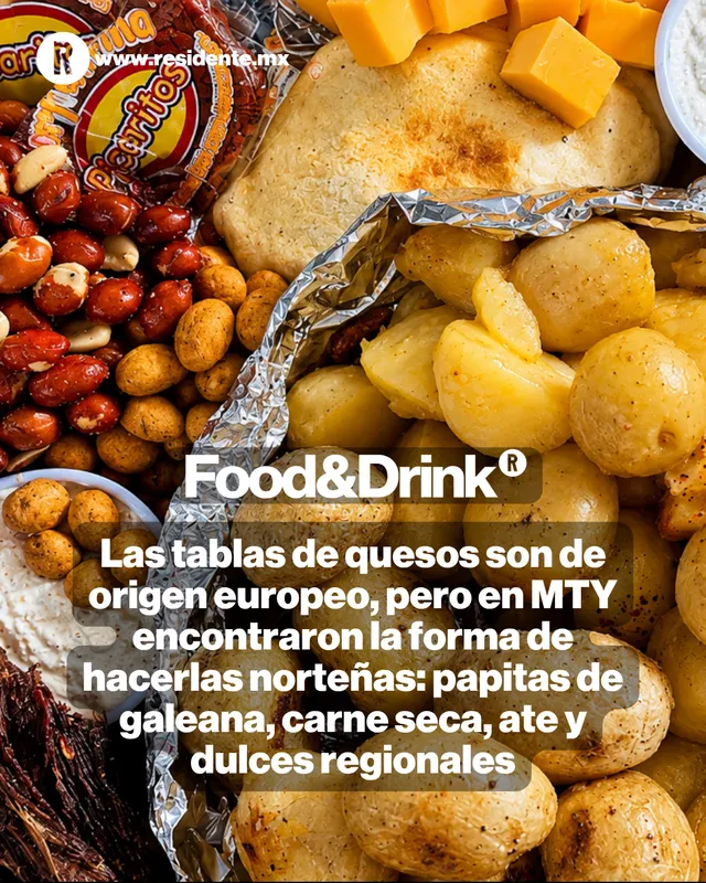Las tablas de quesos son de origen europeo, pero en MTY encontraron la forma de hacerlas norteñas: papitas de galeana, carne seca, ate y dulces regionales